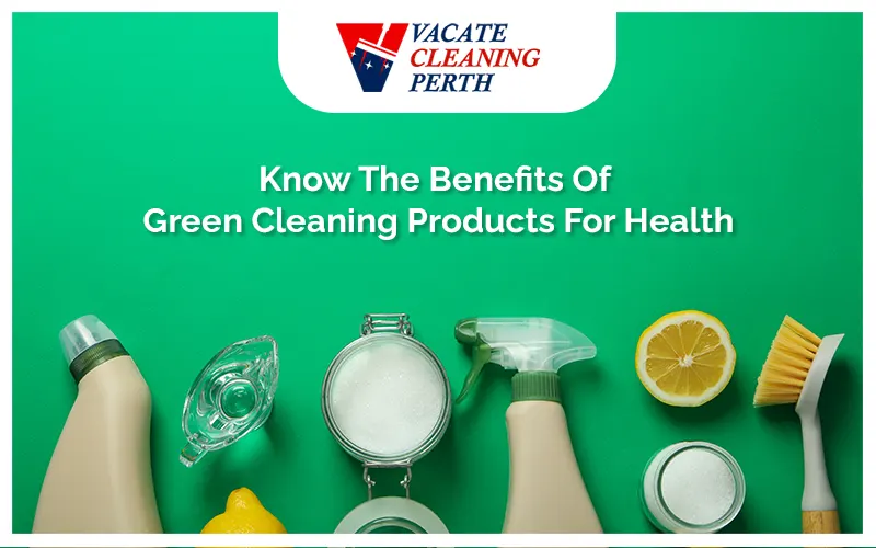 benefits of green cleaning products